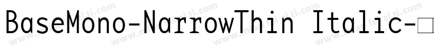 BaseMono-NarrowThin Italic字体转换